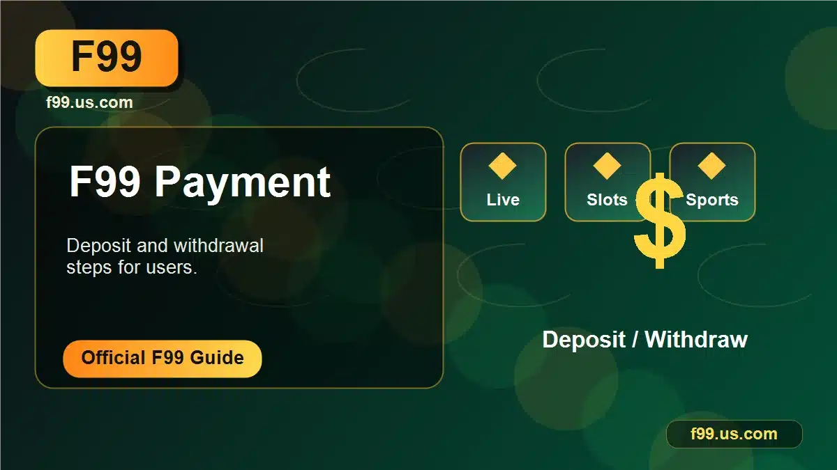 F99 Payment Guide deposit withdrawal steps F99 Payment Guide deposit withdrawal steps
